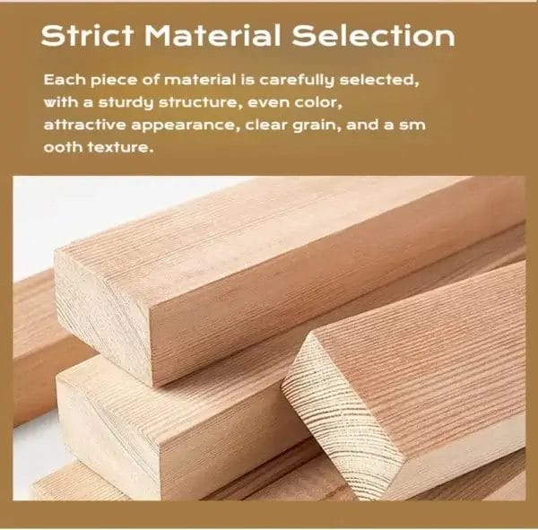 Wood planks: Carefully selected lumber with sturdy structure, even color, clear grain, and smooth texture