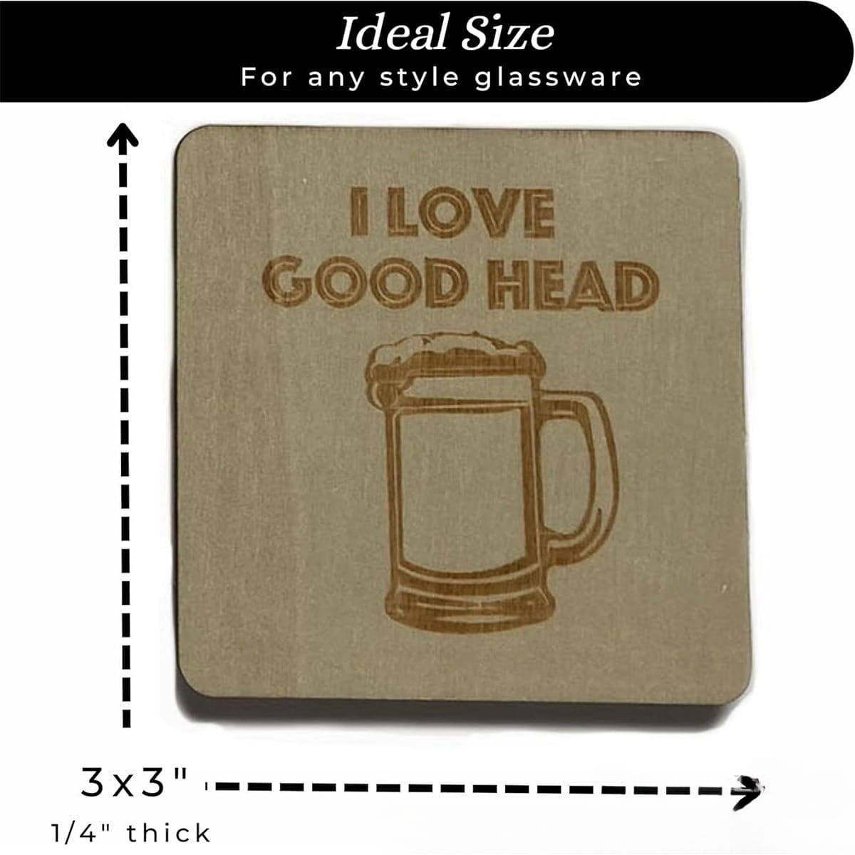 Square wooden beer coaster engraved with a beer mug and the text "I LOVE GOOD HEAD"; measures 3x3 inches and 1/4 inch thick. Perfect addition to any Wooden Beer Coasters collection.