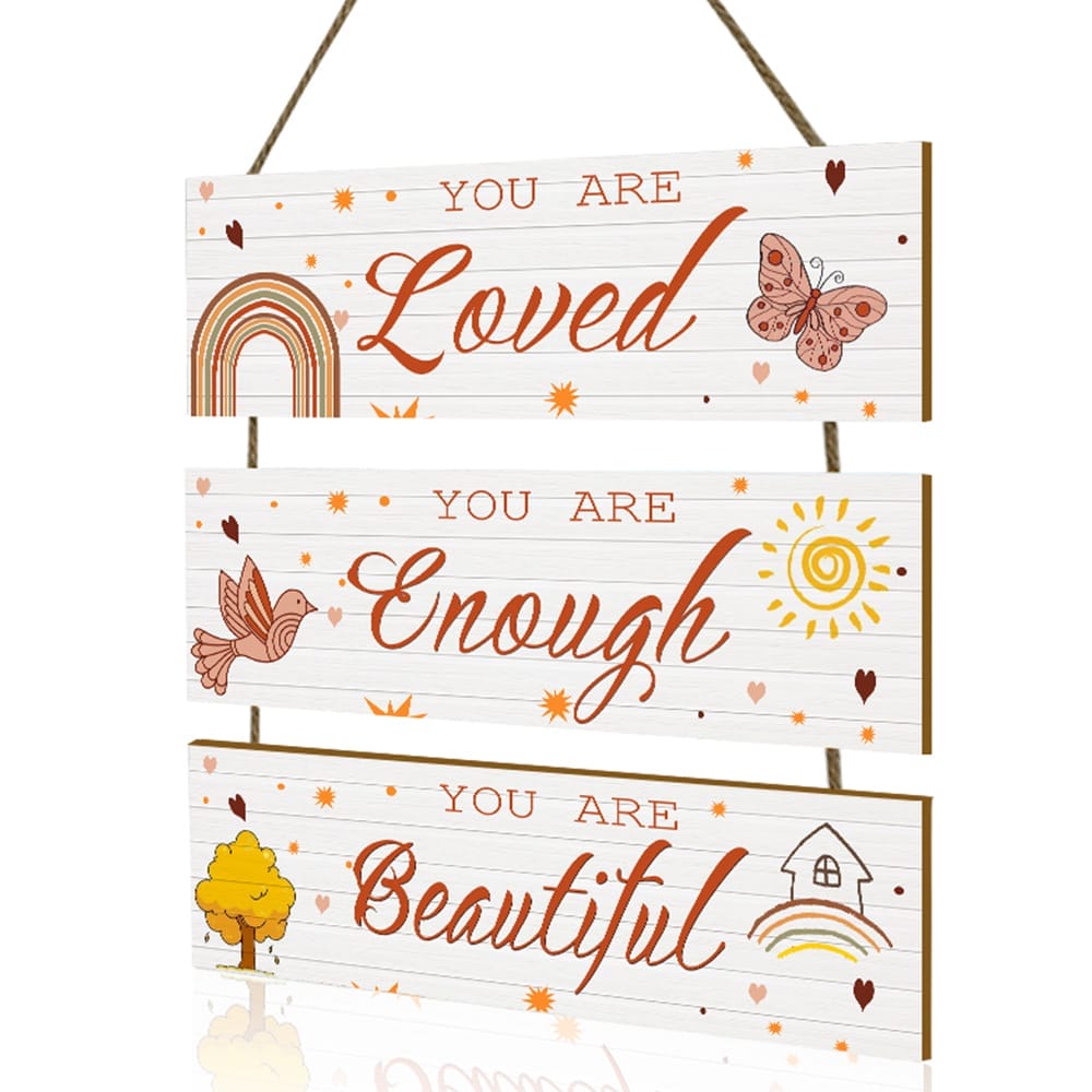 A three-panel home sign reads: "You are Loved", "You are Enough", "You are Beautiful", with charming illustrations of a rainbow, butterfly, bird, sun, tree, and hearts.