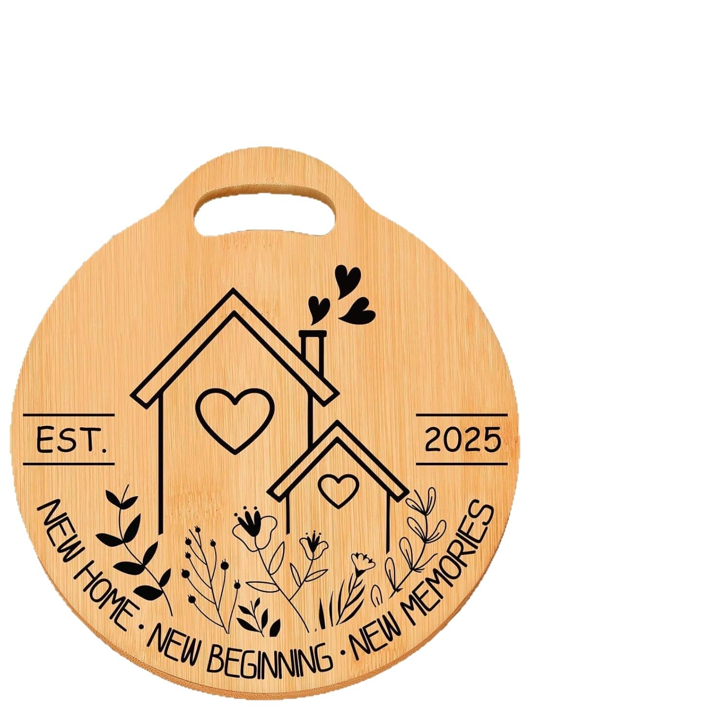 Round laser engraved cutting board featuring two houses, hearts, flowers, and the text: "EST. 2025," "NEW HOME • NEW BEGINNING • NEW MEMORIES." Perfect for celebrating a new home and creating special memories in the kitchen.
